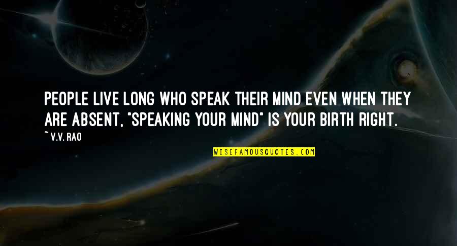England Nature Quotes By V.V. Rao: People live long who speak their mind even