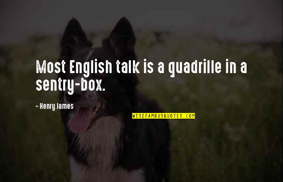 England Quotes By Henry James: Most English talk is a quadrille in a
