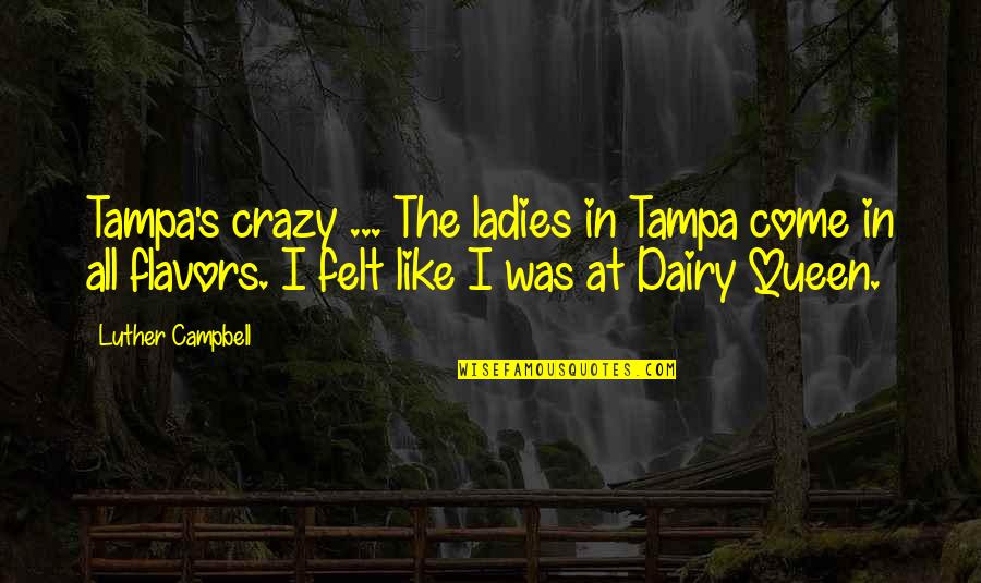 England V Scotland Quotes By Luther Campbell: Tampa's crazy ... The ladies in Tampa come