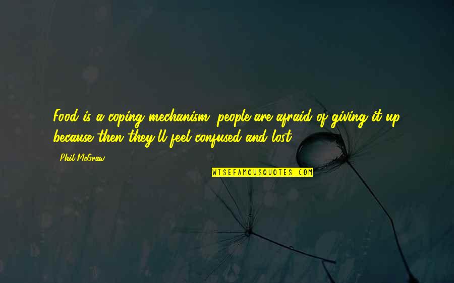 Englander Quotes By Phil McGraw: Food is a coping mechanism; people are afraid Englander Quotes By Phil McGraw: Food is a coping mechanism; people are afraid