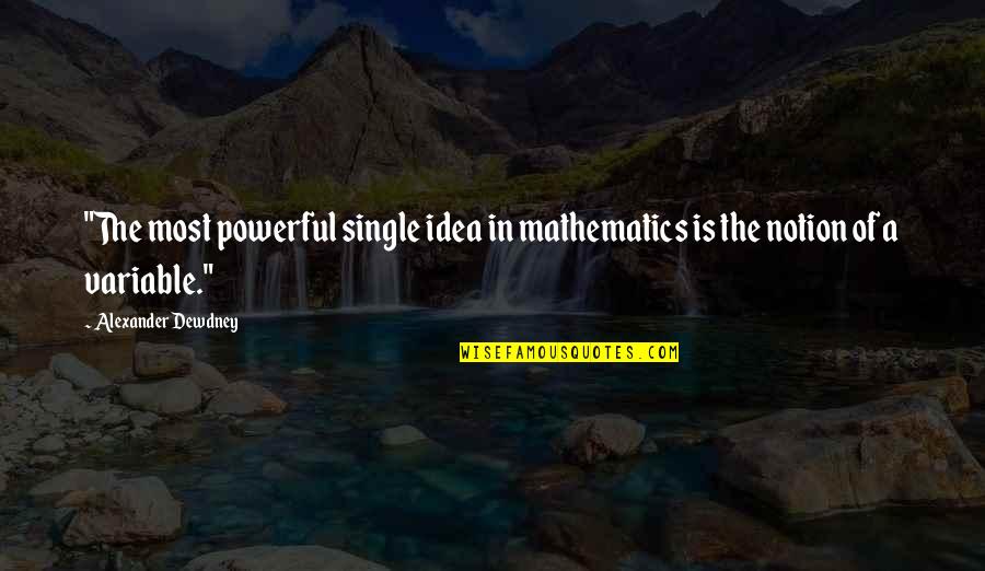 Englanders Antiques Quotes By Alexander Dewdney: "The most powerful single idea in mathematics is