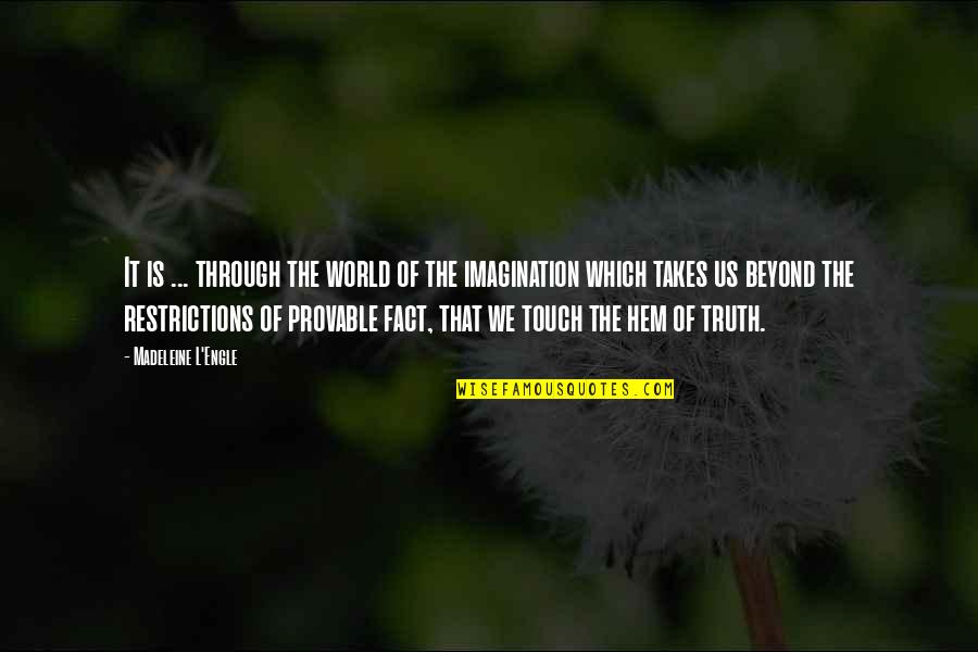 Engle Quotes By Madeleine L'Engle: It is ... through the world of the Engle Quotes By Madeleine L'Engle: It is ... through the world of the