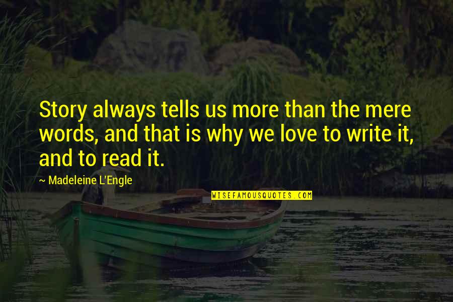 Engle Quotes By Madeleine L'Engle: Story always tells us more than the mere