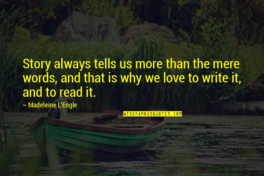 Engle Quotes By Madeleine L'Engle: Story always tells us more than the mere Engle Quotes By Madeleine L'Engle: Story always tells us more than the mere