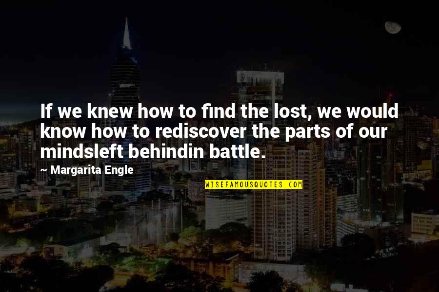 Engle Quotes By Margarita Engle: If we knew how to find the lost, Engle Quotes By Margarita Engle: If we knew how to find the lost,
