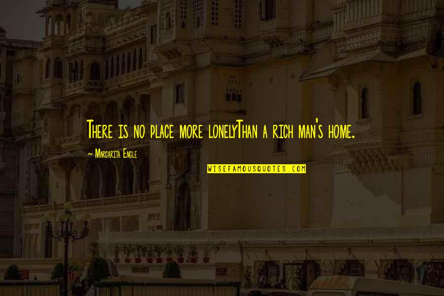 Engle Quotes By Margarita Engle: There is no place more lonelyThan a rich