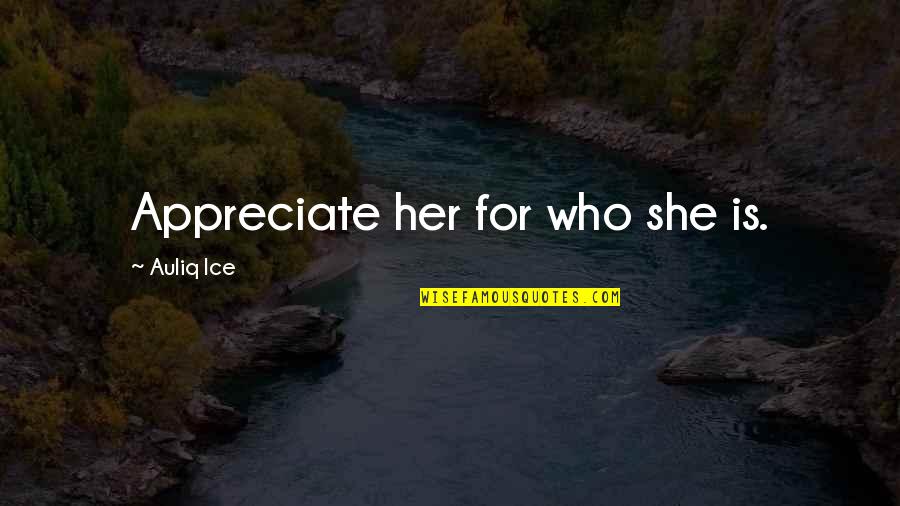 Engleman Truck Quotes By Auliq Ice: Appreciate her for who she is. Engleman Truck Quotes By Auliq Ice: Appreciate her for who she is.