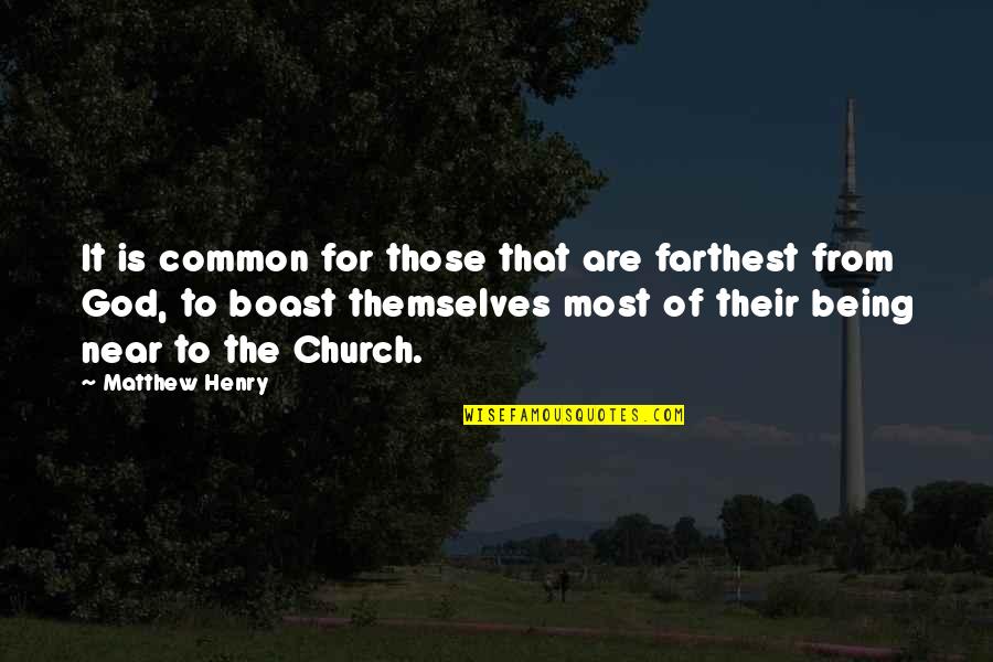 Engler Park Quotes By Matthew Henry: It is common for those that are farthest Engler Park Quotes By Matthew Henry: It is common for those that are farthest