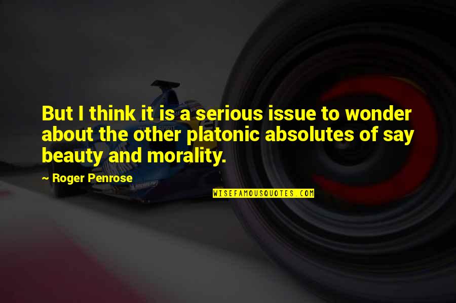Engleside Quotes By Roger Penrose: But I think it is a serious issue Engleside Quotes By Roger Penrose: But I think it is a serious issue