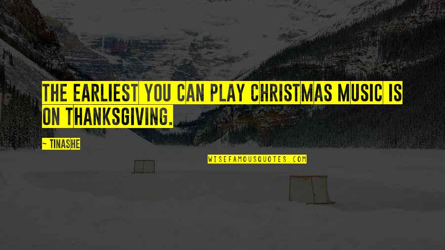 Engleside Quotes By Tinashe: The earliest you can play Christmas music is