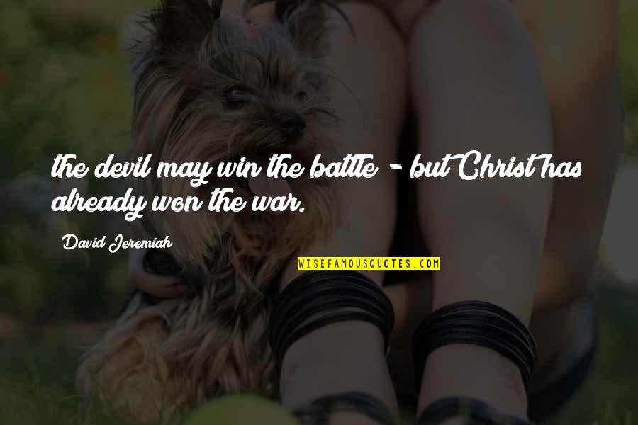 Engleske Pjesme Quotes By David Jeremiah: the devil may win the battle - but