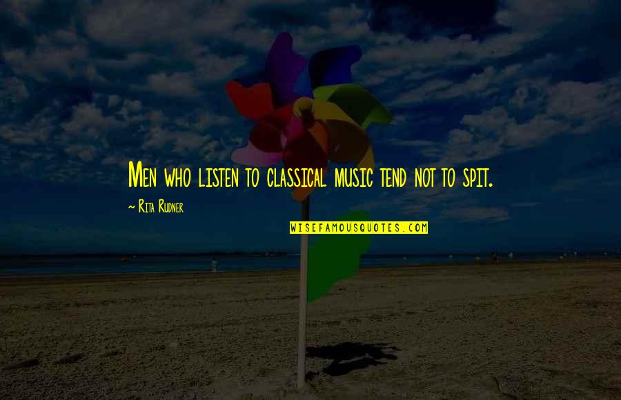 Englezi Au Quotes By Rita Rudner: Men who listen to classical music tend not Englezi Au Quotes By Rita Rudner: Men who listen to classical music tend not