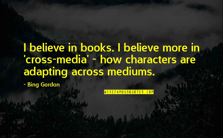 Englisch Motivation Quotes By Bing Gordon: I believe in books. I believe more in