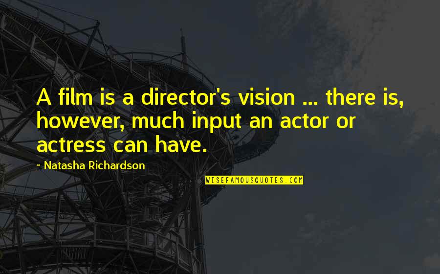 Englisch Quotes By Natasha Richardson: A film is a director's vision ... there