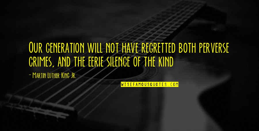 Englisch Short Quotes By Martin Luther King Jr.: Our generation will not have regretted both perverse Englisch Short Quotes By Martin Luther King Jr.: Our generation will not have regretted both perverse