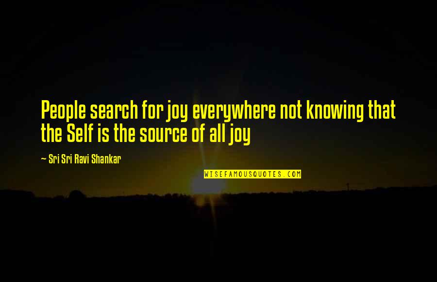 Englische Kurze Quotes By Sri Sri Ravi Shankar: People search for joy everywhere not knowing that