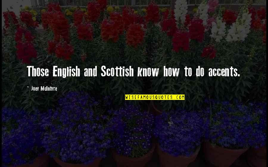 English Accents Quotes By Joey McIntyre: Those English and Scottish know how to do