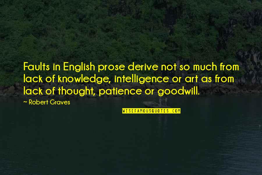 English Art Quotes By Robert Graves: Faults in English prose derive not so much