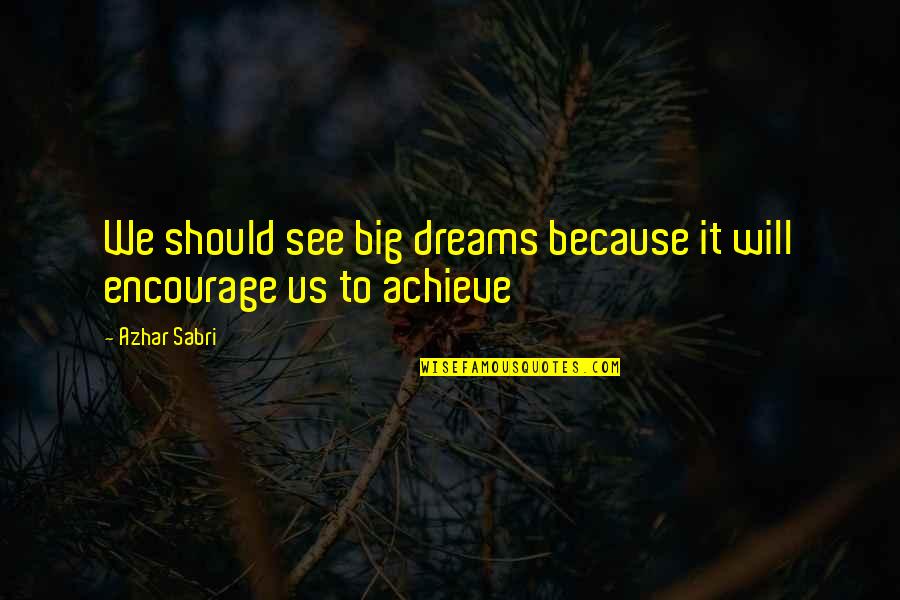 English Authors And Their Quotes By Azhar Sabri: We should see big dreams because it will