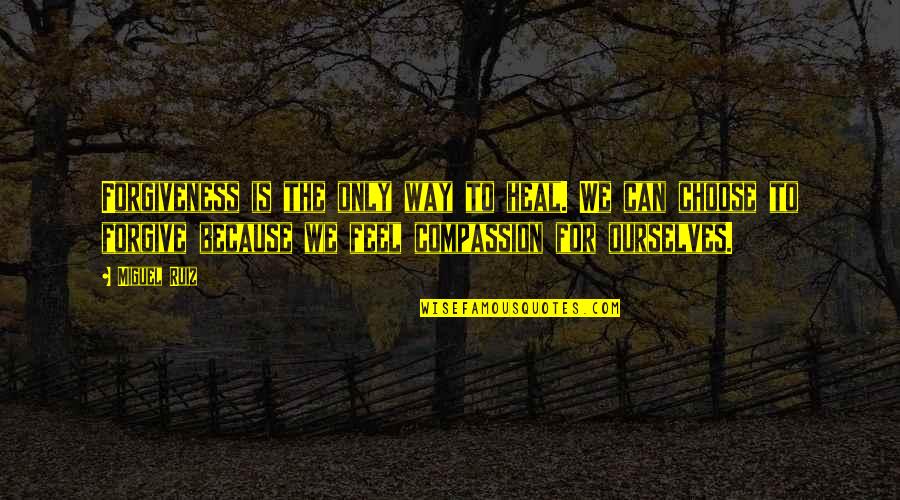 English Authors And Their Quotes By Miguel Ruiz: Forgiveness is the only way to heal. We English Authors And Their Quotes By Miguel Ruiz: Forgiveness is the only way to heal. We