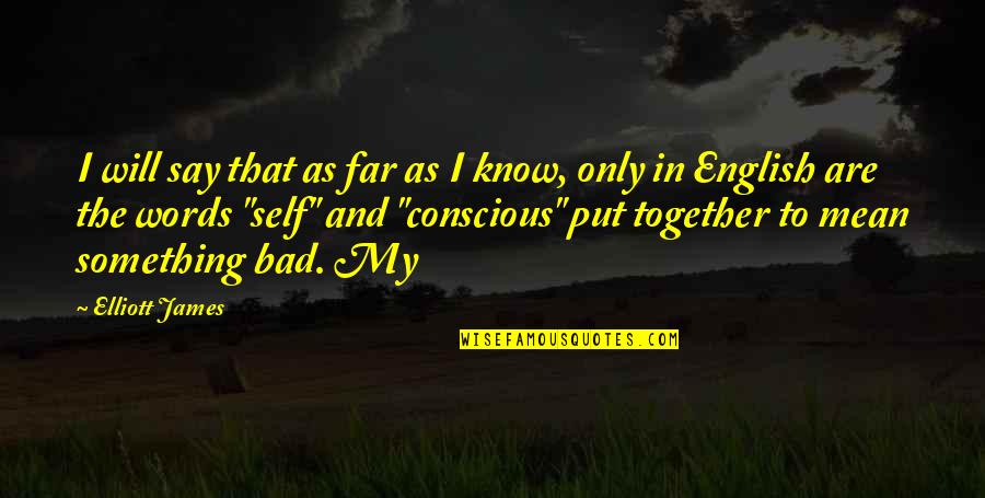 English Bad Words Quotes By Elliott James: I will say that as far as I English Bad Words Quotes By Elliott James: I will say that as far as I