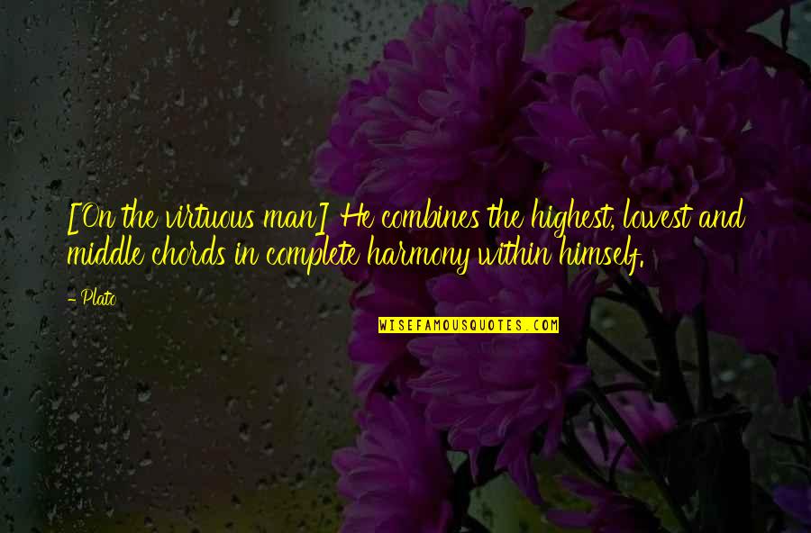 English Classics Quotes By Plato: [On the virtuous man] He combines the highest,