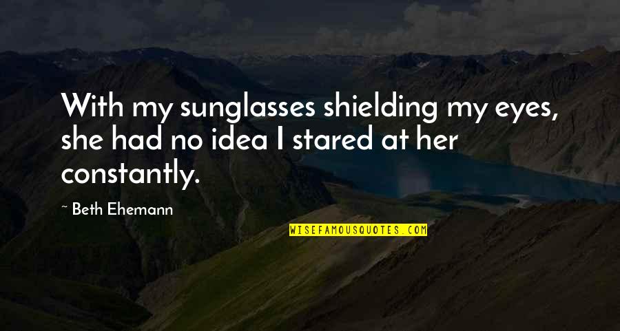 English Club Quotes By Beth Ehemann: With my sunglasses shielding my eyes, she had