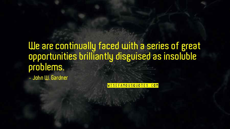 English Colonist Quotes By John W. Gardner: We are continually faced with a series of