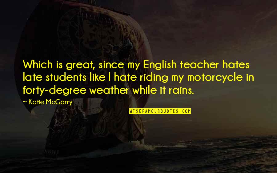 English Degree Quotes By Katie McGarry: Which is great, since my English teacher hates