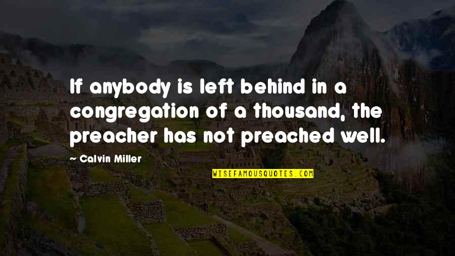 English For Education Quotes By Calvin Miller: If anybody is left behind in a congregation