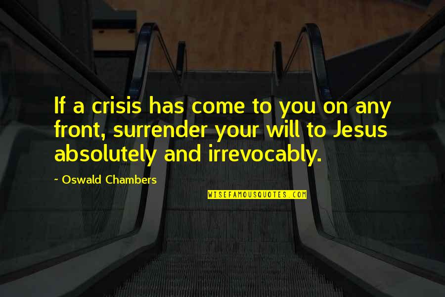 English For Education Quotes By Oswald Chambers: If a crisis has come to you on