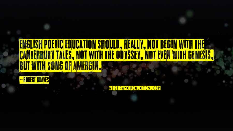 English For Education Quotes By Robert Graves: English poetic education should, really, not begin with