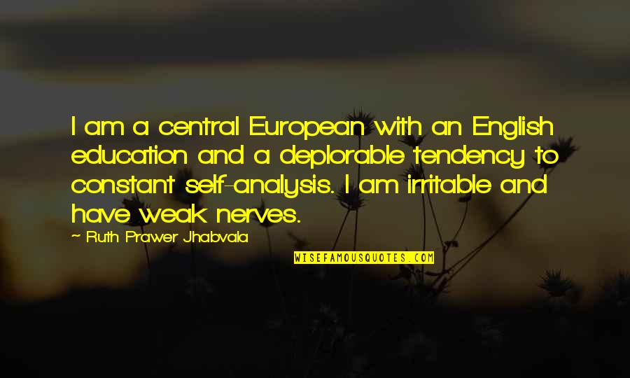 English For Education Quotes By Ruth Prawer Jhabvala: I am a central European with an English