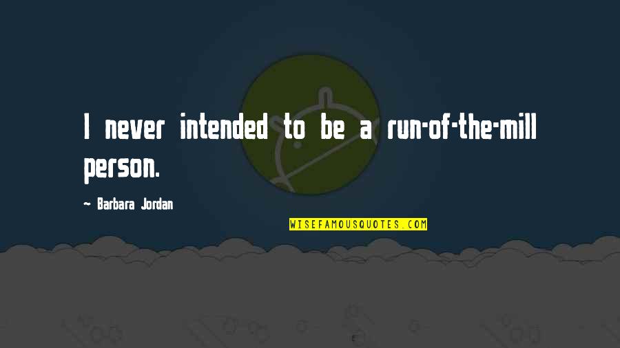 English Grammar On Quotes By Barbara Jordan: I never intended to be a run-of-the-mill person.