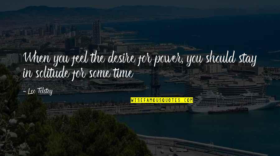 English Hadith Quotes By Leo Tolstoy: When you feel the desire for power, you