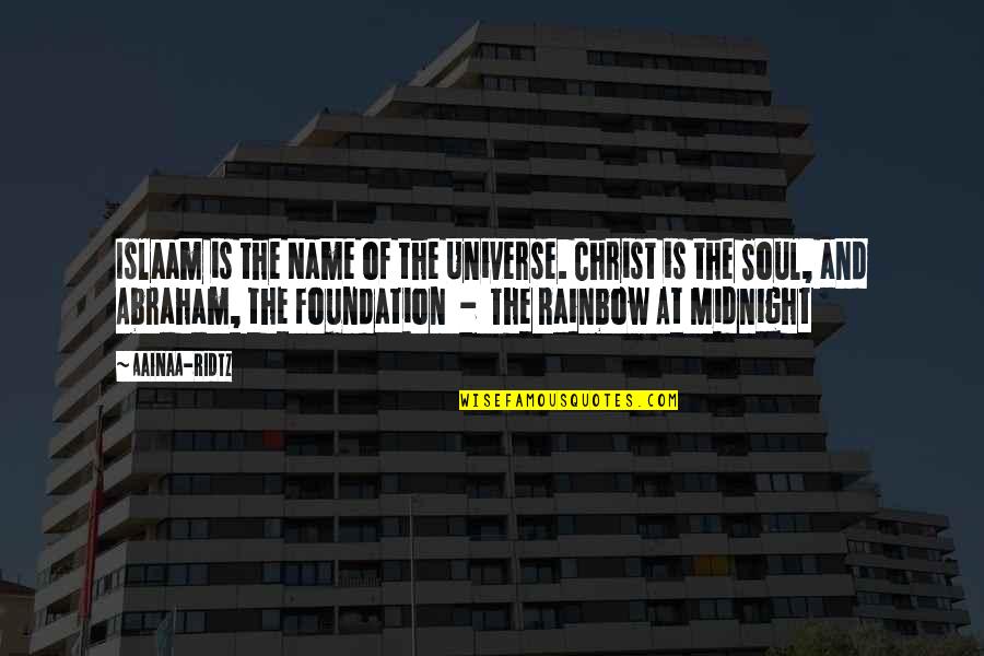 English Historian Quotes By AainaA-Ridtz: Islaam is the Name of the Universe. Christ