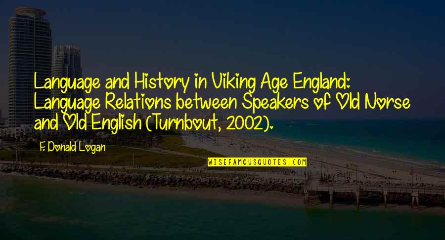 English History Quotes By F. Donald Logan: Language and History in Viking Age England: Language