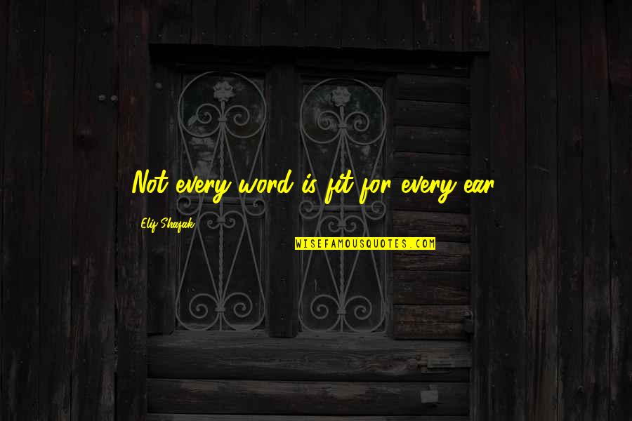 English Hugot Quotes By Elif Shafak: Not every word is fit for every ear. English Hugot Quotes By Elif Shafak: Not every word is fit for every ear.