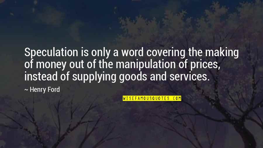 English Humorous Quotes By Henry Ford: Speculation is only a word covering the making