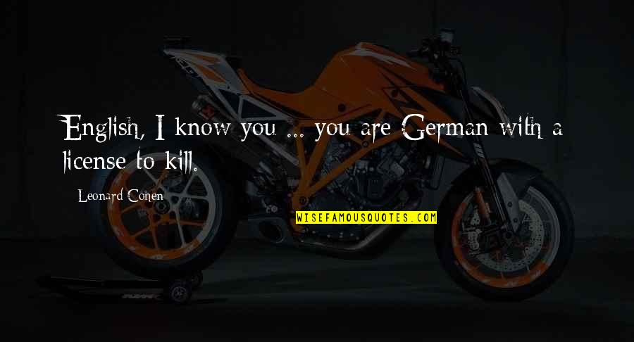 English In German Quotes By Leonard Cohen: English, I know you ... you are German