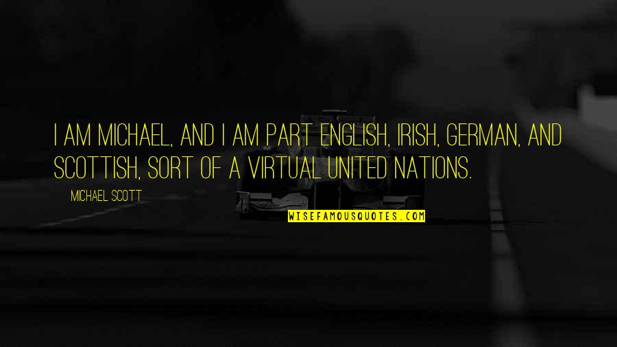 English In German Quotes By Michael Scott: I am Michael, and I am part English,