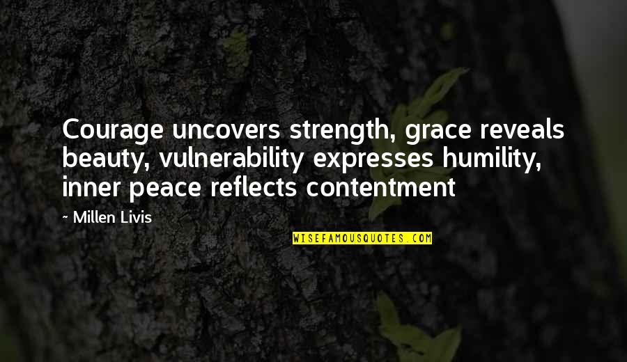 English In German Quotes By Millen Livis: Courage uncovers strength, grace reveals beauty, vulnerability expresses