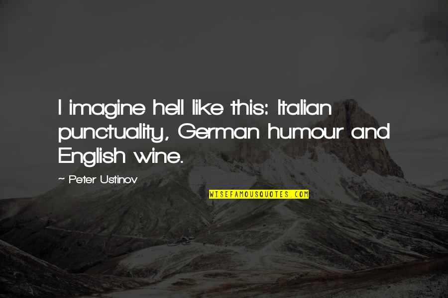 English In German Quotes By Peter Ustinov: I imagine hell like this: Italian punctuality, German