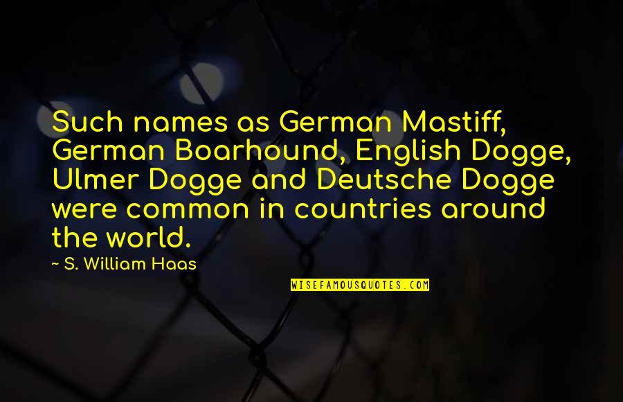 English In German Quotes By S. William Haas: Such names as German Mastiff, German Boarhound, English