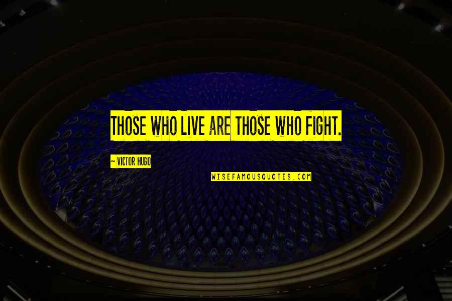 English In German Quotes By Victor Hugo: Those who live are those who fight.
