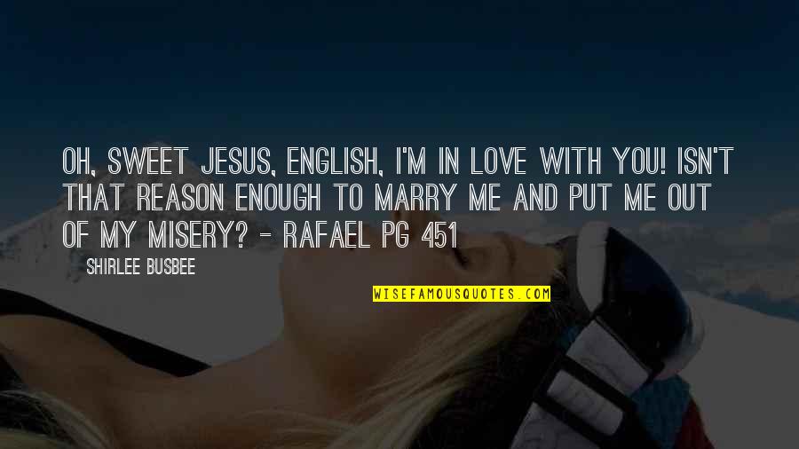English In Love Quotes By Shirlee Busbee: Oh, sweet Jesus, English, I'm in love with English In Love Quotes By Shirlee Busbee: Oh, sweet Jesus, English, I'm in love with