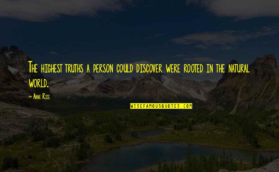 English Ion Quotes By Anne Rice: The highest truths a person could discover were