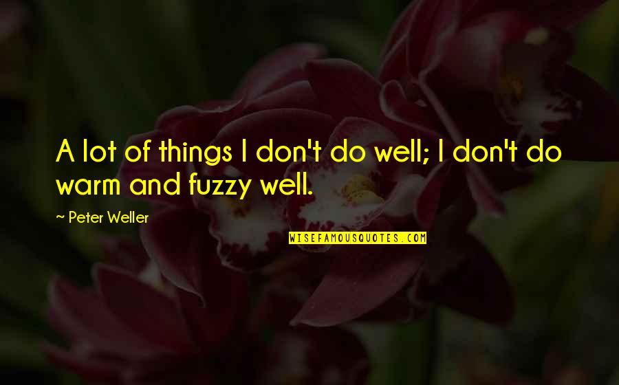 English Jokes Quotes By Peter Weller: A lot of things I don't do well;