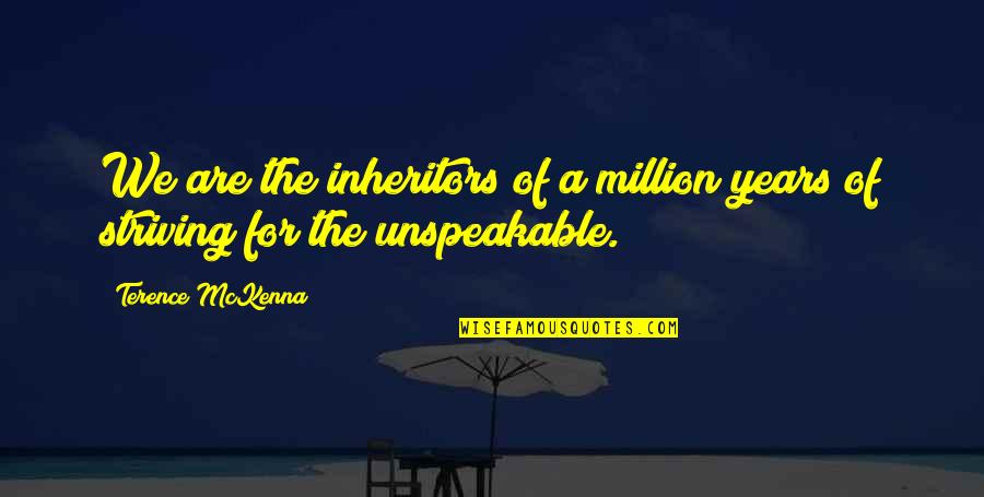 English Jokes Quotes By Terence McKenna: We are the inheritors of a million years