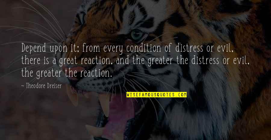 English Jokes Quotes By Theodore Dreiser: Depend upon it; from every condition of distress English Jokes Quotes By Theodore Dreiser: Depend upon it; from every condition of distress